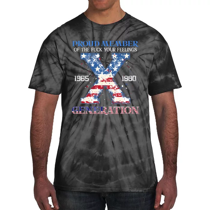 Proud Member Of The Fuck Your Feelings Gen X Usa 4th Of July Tie-Dye T-Shirt