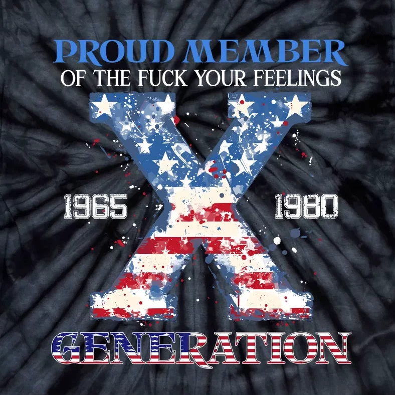 Proud Member Of The Fuck Your Feelings Gen X Usa 4th Of July Tie-Dye T-Shirt