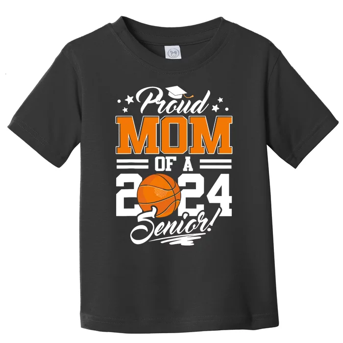 Proud Mom Of A 2024 Senior Basketball Toddler T-Shirt