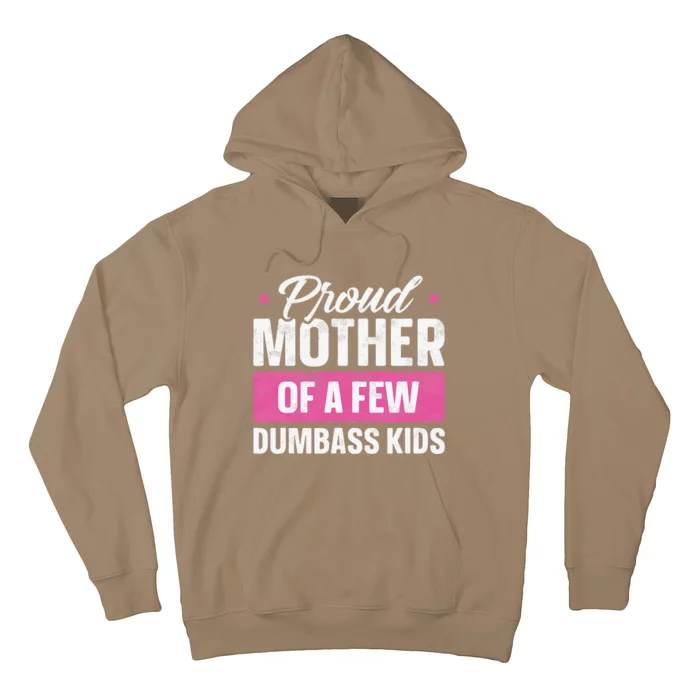 Proud Mother Of A Few Dumbass Funny Mother's Day Hoodie