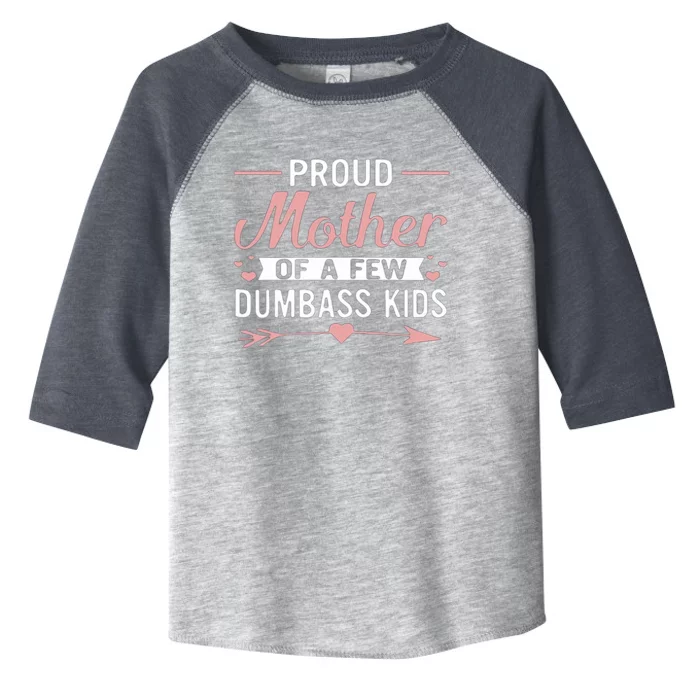 Proud Mother Of A Few Dumbass Toddler Fine Jersey T-Shirt