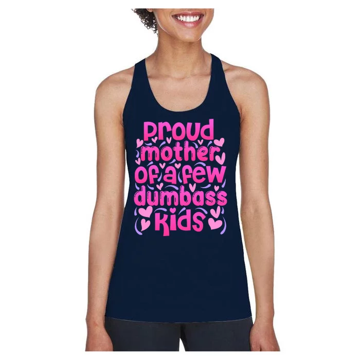 Proud Mom Of A Few Dumbass Children Women's Racerback Tank