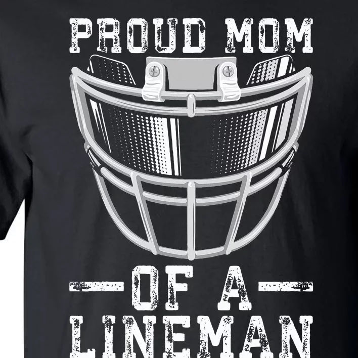 Proud Mom Of A Lineman Football Tall T-Shirt