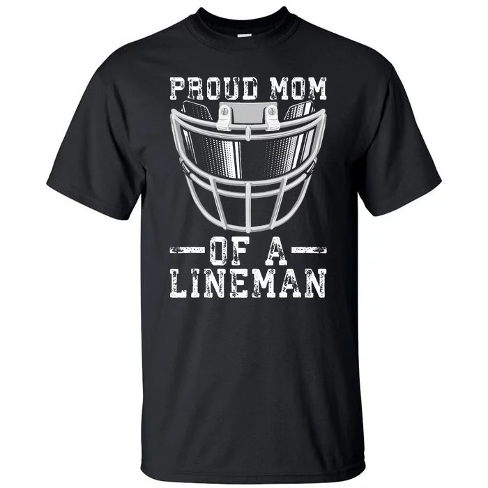 Proud Mom Of A Lineman Football Tall T-Shirt