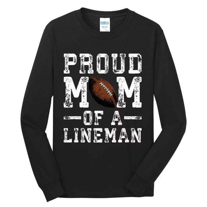 Proud Mom Of A Lineman Football Tall Long Sleeve T-Shirt