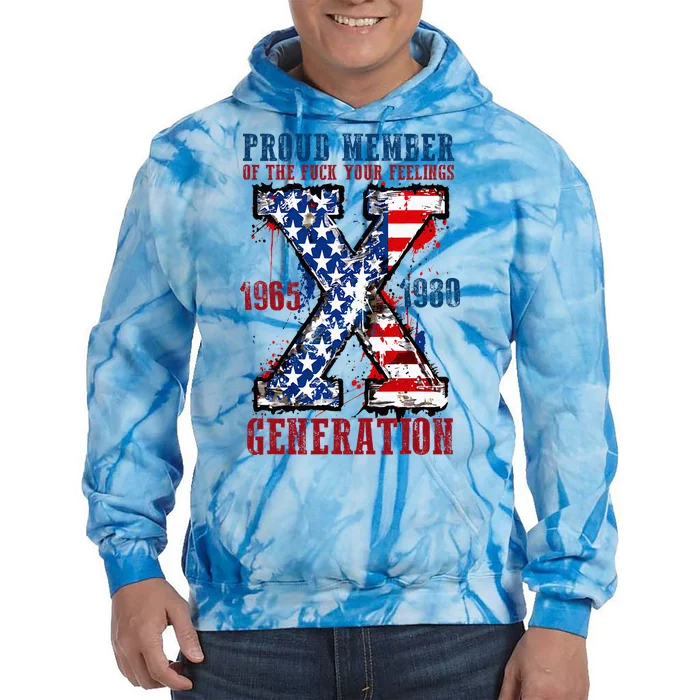 Proud Member Of The Fuck Your Feelings Generation X Tie Dye Hoodie