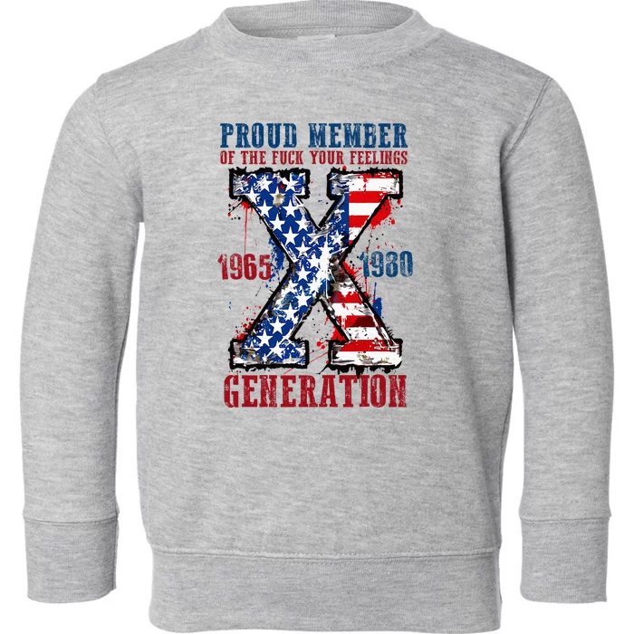 Proud Member Of The Fuck Your Feelings Generation X Toddler Sweatshirt