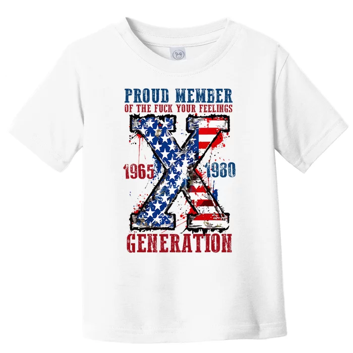 Proud Member Of The Fuck Your Feelings Generation X Toddler T-Shirt