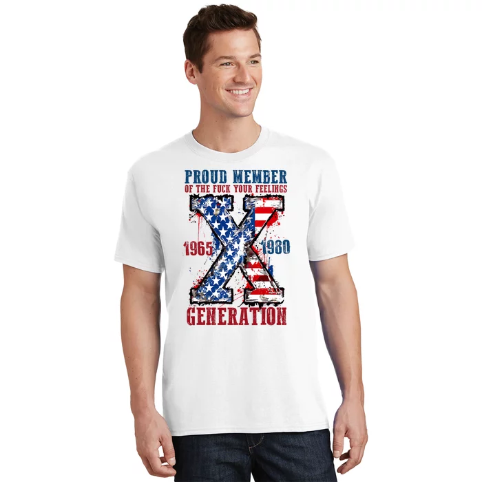 Proud Member Of The Fuck Your Feelings Generation X T-Shirt