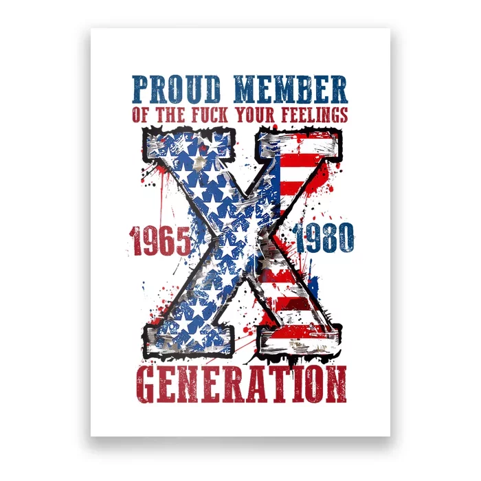 Proud Member Of The Fuck Your Feelings Generation X Poster