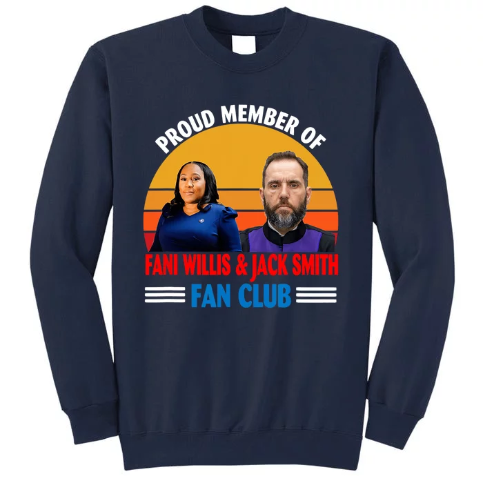 Proud Member Of Fani Willis And Jack Smith Fan Club Tall Sweatshirt