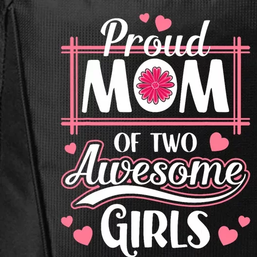 Proud Mom Of Two Awesome Girl Mothers Day City Backpack