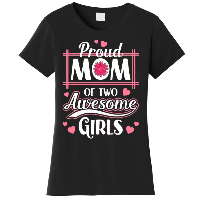 Proud Mom Of Two Awesome Girl Mothers Day Women's T-Shirt