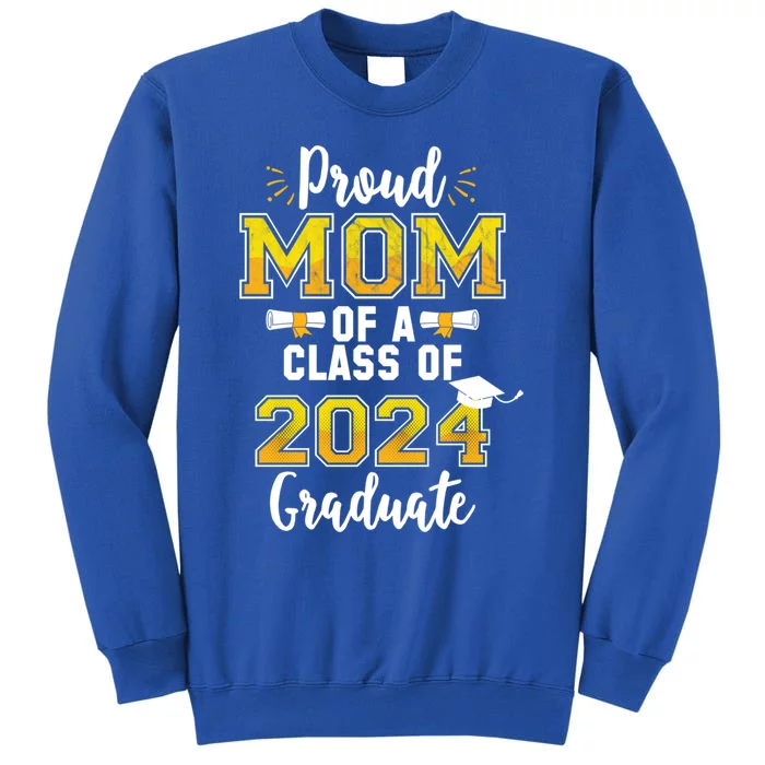 Proud Mom Of A 2024 Graduate Class Senior Graduation Mother Gift Sweatshirt