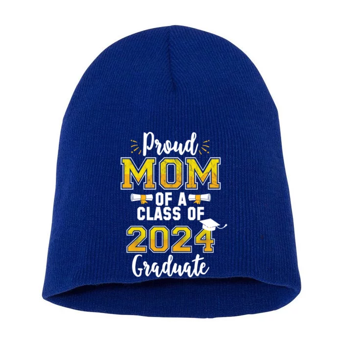 Proud Mom Of A 2024 Graduate Class Senior Graduation Mother Gift Short Acrylic Beanie