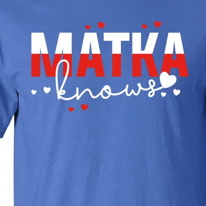 Polish Mom Or Polish Mothers Day Or Matka Knows Cool Gift Tall T-Shirt