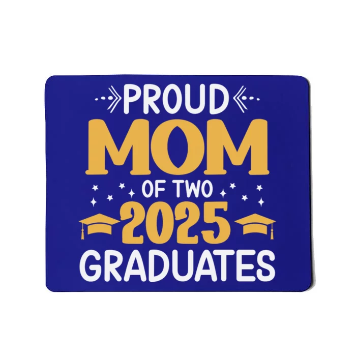 Proud Mom Of Two 2025 Graduates Senior Mom Class Of 2025 Great Gift Mousepad