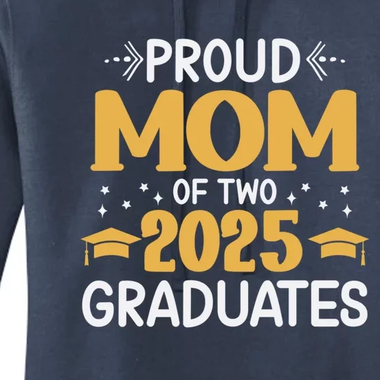 Proud Mom Of Two 2025 Graduates Senior Mom Class Of 2025 Great Gift Women's Pullover Hoodie