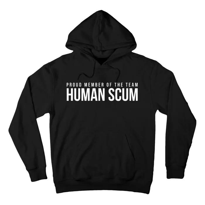 Proud Member Of The Team Human Scum Anti Trump Hoodie