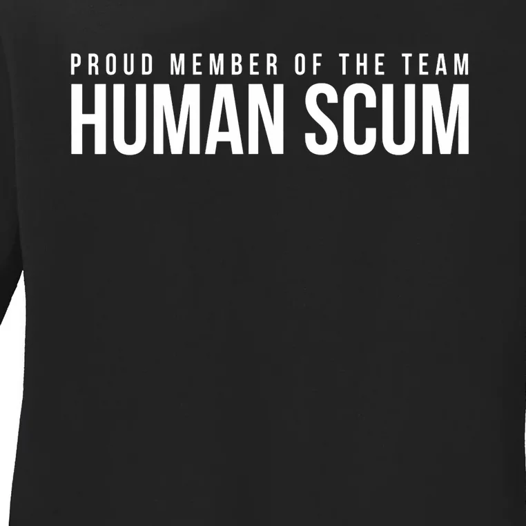 Proud Member Of The Team Human Scum Anti Trump Ladies Long Sleeve Shirt