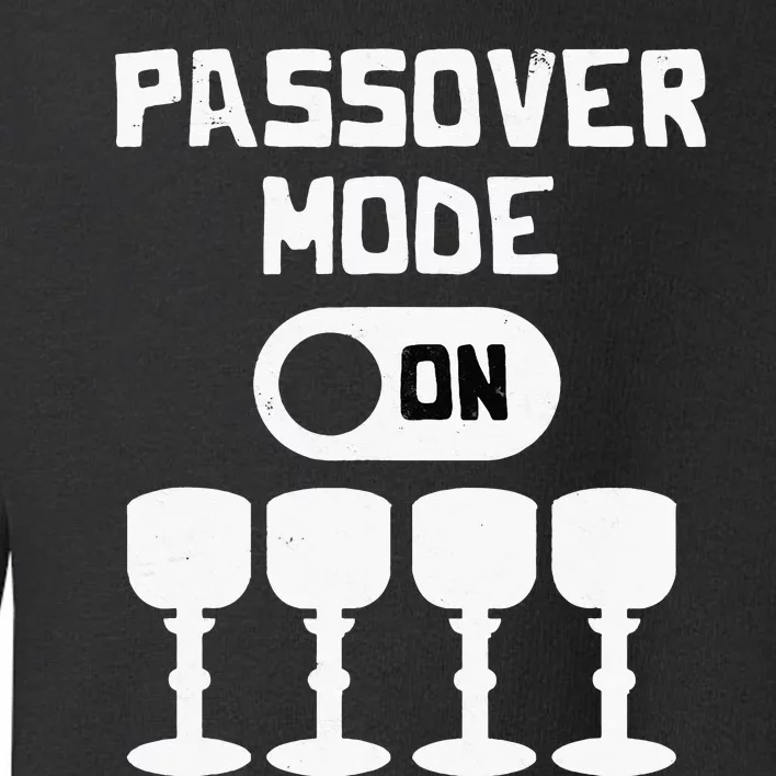 Passover Mode On Pesach Vacation Four Cups Matzah Matzo Toddler Sweatshirt