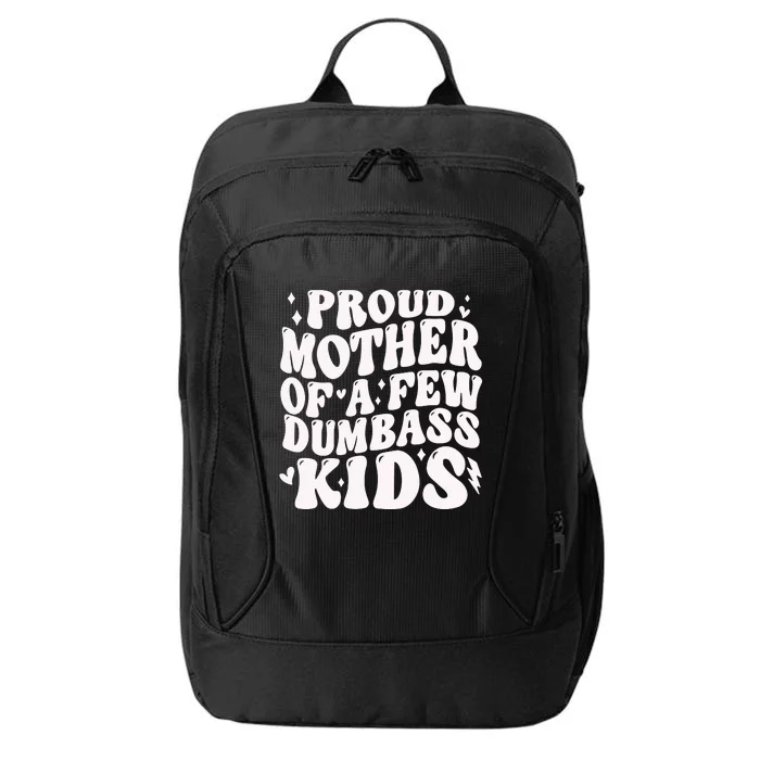 Proud Mother Of A Few Dumbass Stepmom MotherS Day City Backpack