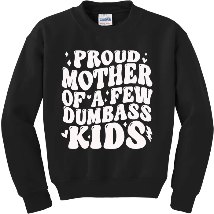 Proud Mother Of A Few Dumbass Stepmom MotherS Day Kids Sweatshirt