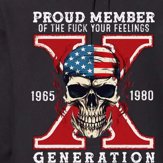 Proud Member Of The Fuck Your Feelings Gen X Horror Skull Gift Premium Hoodie