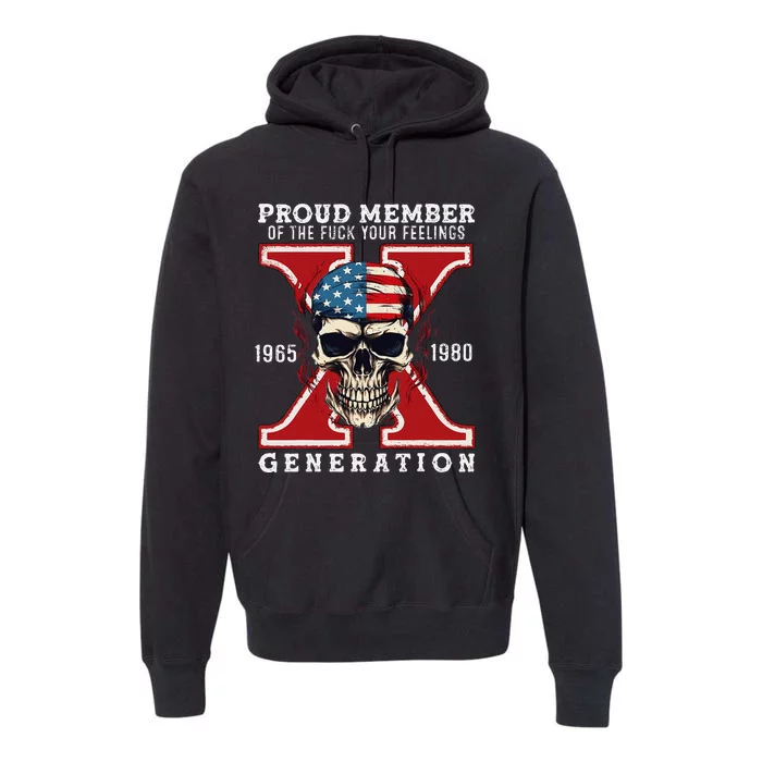 Proud Member Of The Fuck Your Feelings Gen X Horror Skull Gift Premium Hoodie