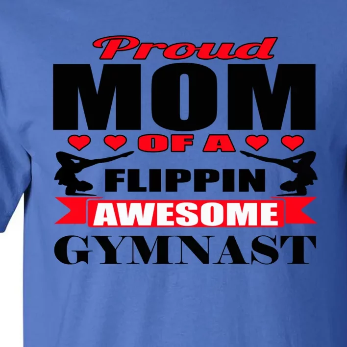 Proud Mom Of A Flippin Awesome Gymnast Gymnastics Mom Meaningful Gift Tall T-Shirt