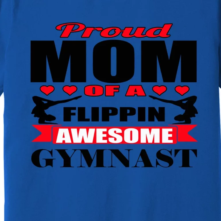 Proud Mom Of A Flippin Awesome Gymnast Gymnastics Mom Meaningful Gift Premium T-Shirt