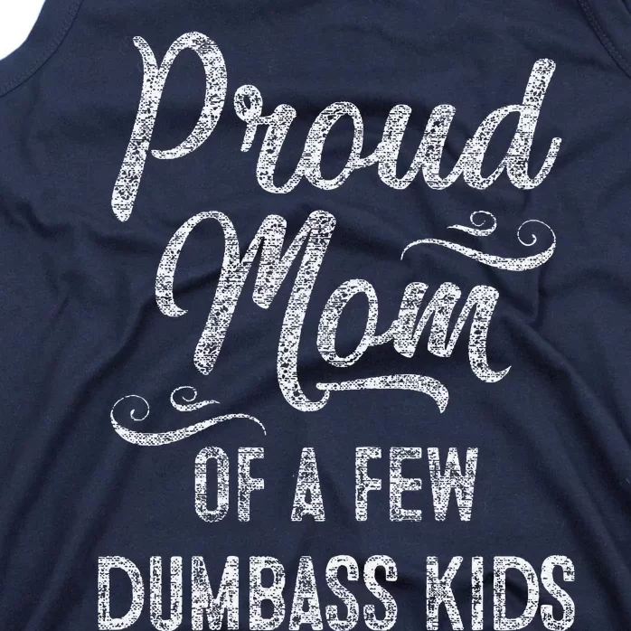 Proud Mom Of A Few Dumbass MotherS Day Gift Tank Top