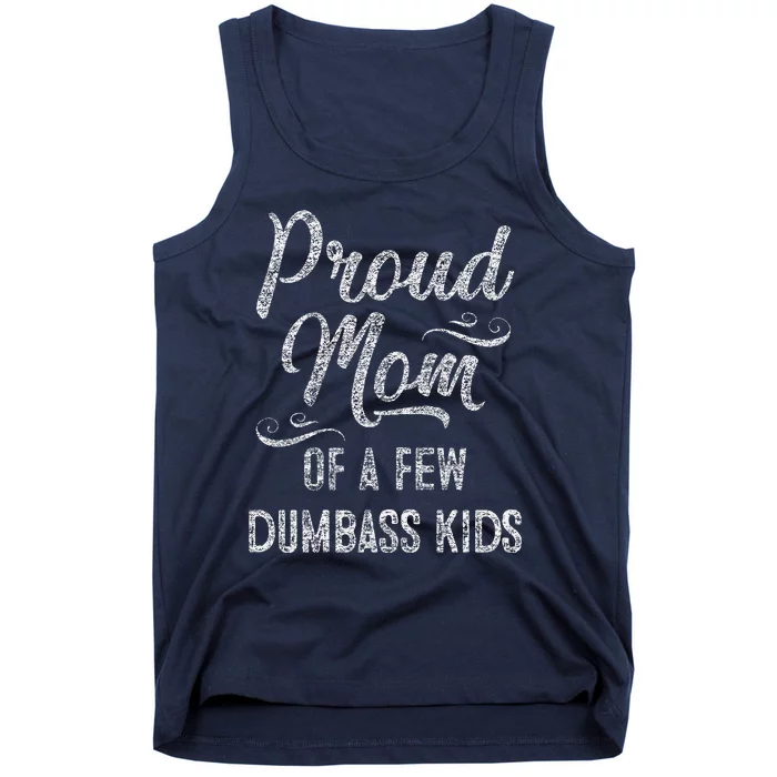 Proud Mom Of A Few Dumbass MotherS Day Gift Tank Top