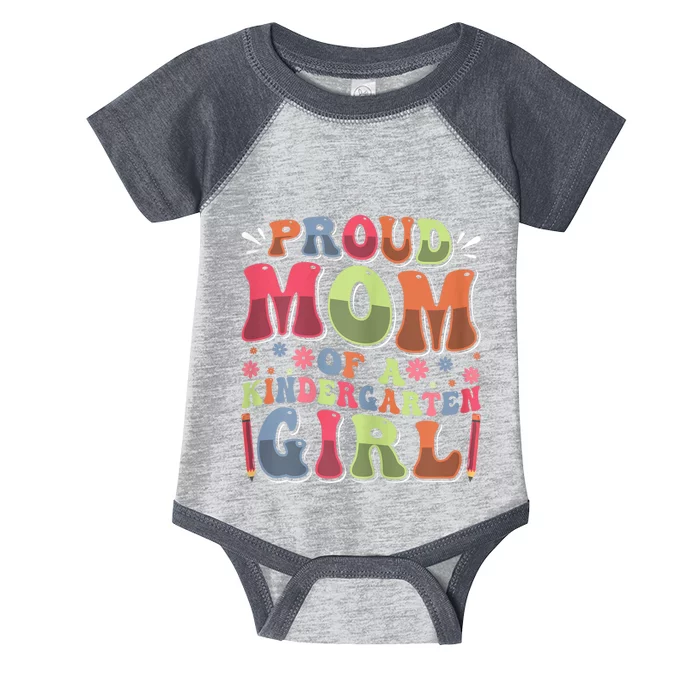 Proud Mom Of A Kindergarten Girl First Day Back To School Infant Baby Jersey Bodysuit