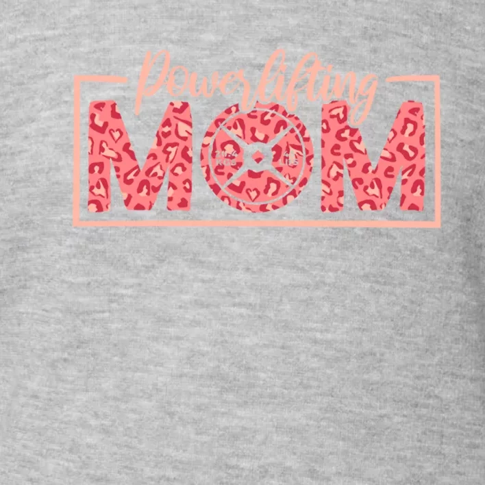 Powerlifting Mom Powerlifter Mommy And Powerlifting Mothers Gift Toddler Sweatshirt