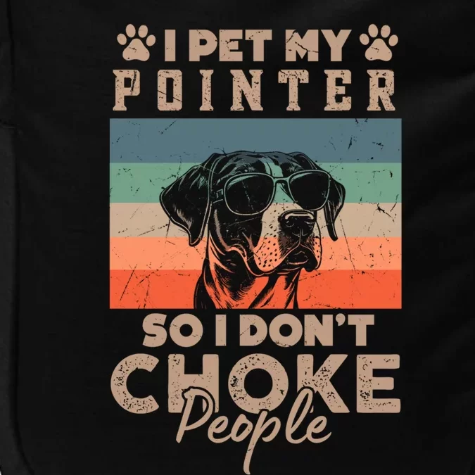 Pet My Pointer So I DonT Choke People Funny Dog Lover Xmas Funny Gift Impact Tech Backpack