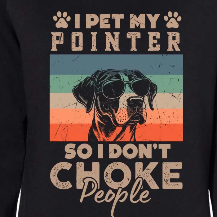 Pet My Pointer So I DonT Choke People Funny Dog Lover Xmas Funny Gift Womens California Wash Sweatshirt