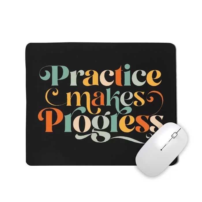 Practice Makes Progress Over Perfection Positive Motivation Mousepad