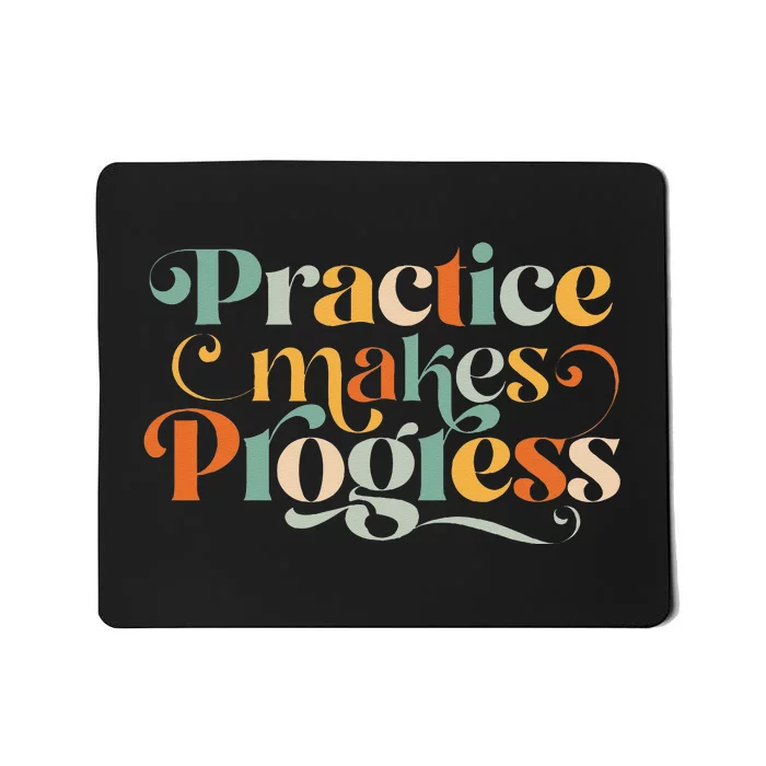 Practice Makes Progress Over Perfection Positive Motivation Mousepad