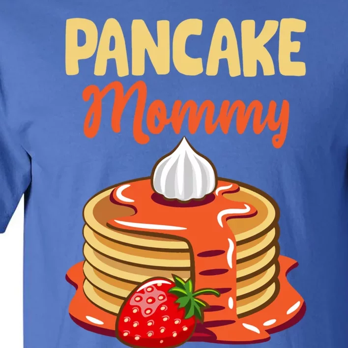 Pancake Mother Pancake Mom Happy MotherS Day Gift Tall T-Shirt