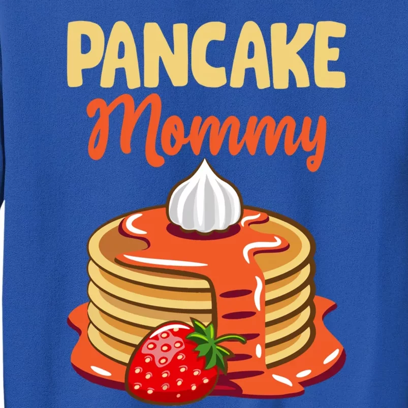 Pancake Mother Pancake Mom Happy MotherS Day Gift Tall Sweatshirt