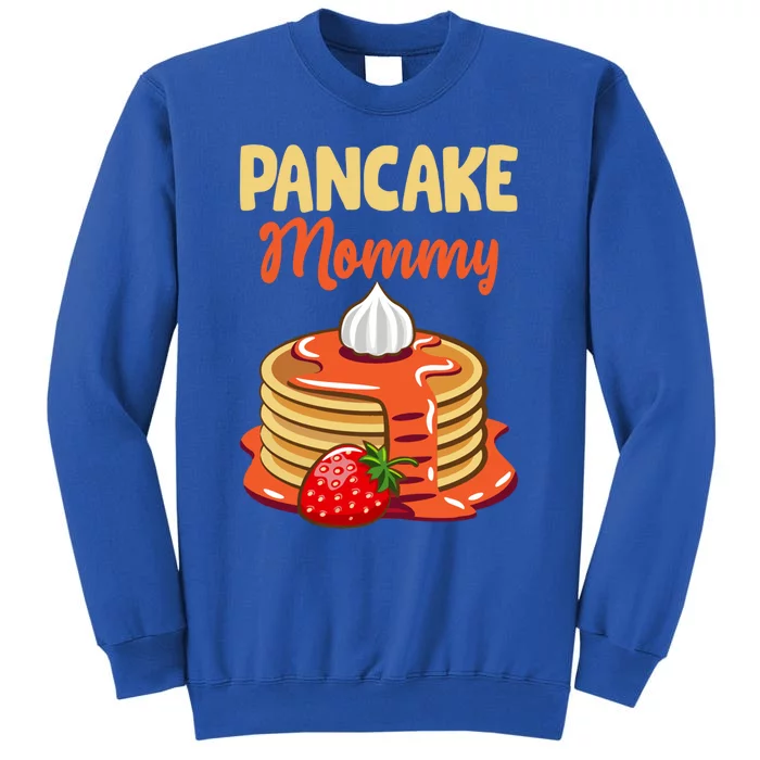 Pancake Mother Pancake Mom Happy MotherS Day Gift Tall Sweatshirt