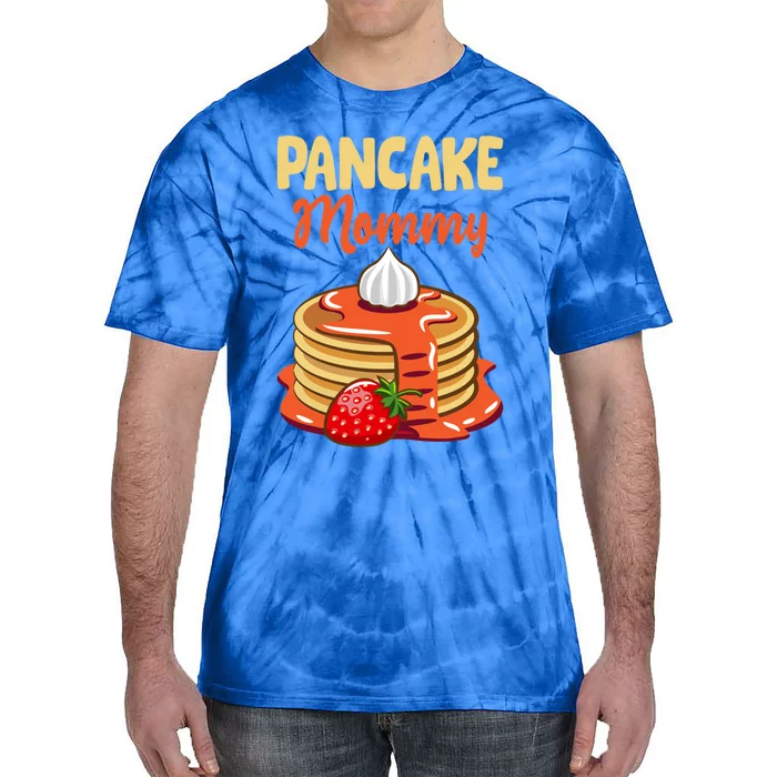 Pancake Mother Pancake Mom Happy MotherS Day Gift Tie-Dye T-Shirt