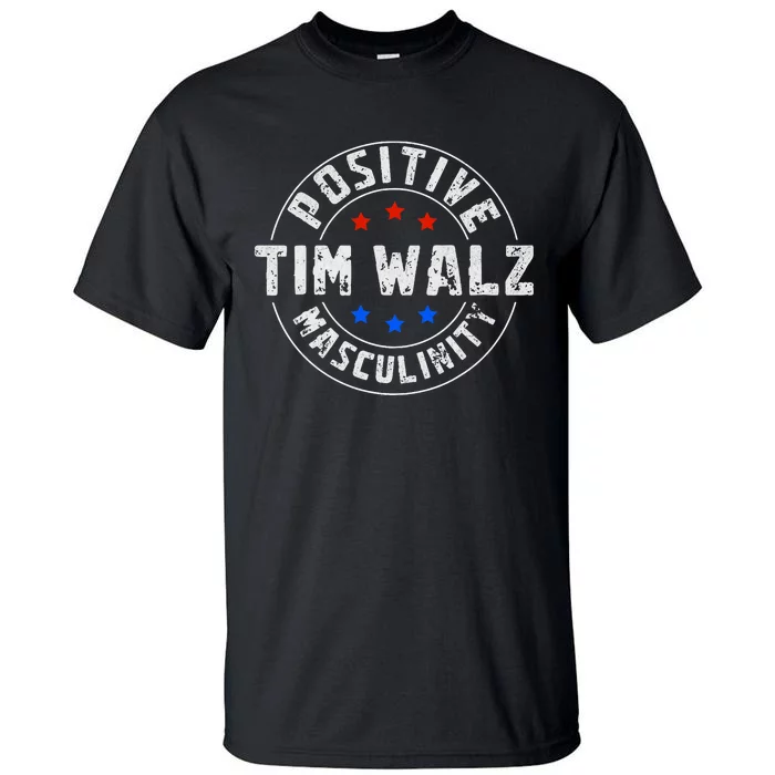 Positive Masculinity Pro Kamala Tim Walz 2024 Political Tall T-Shirt