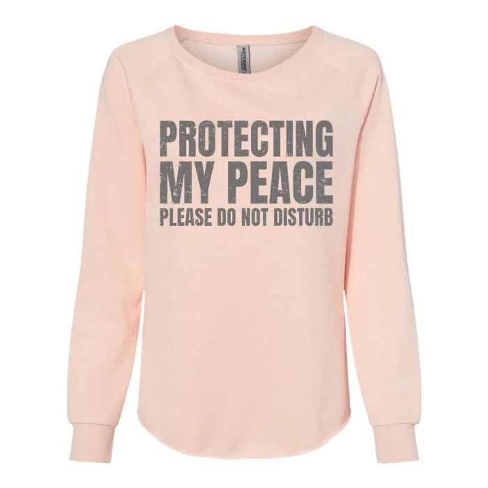 Protecting My Peace Please Do Not Disturb Womens California Wash Sweatshirt