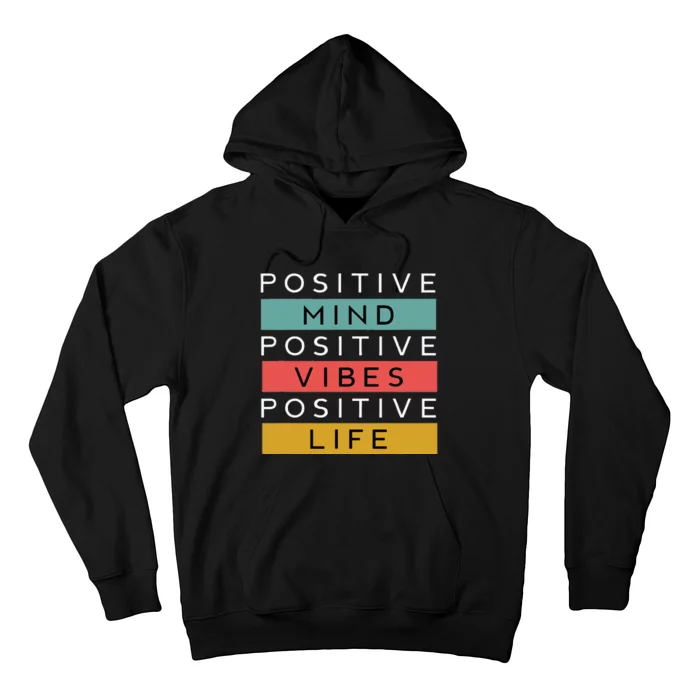 Positive Mind Positive Vibes Positive Life Hoodie