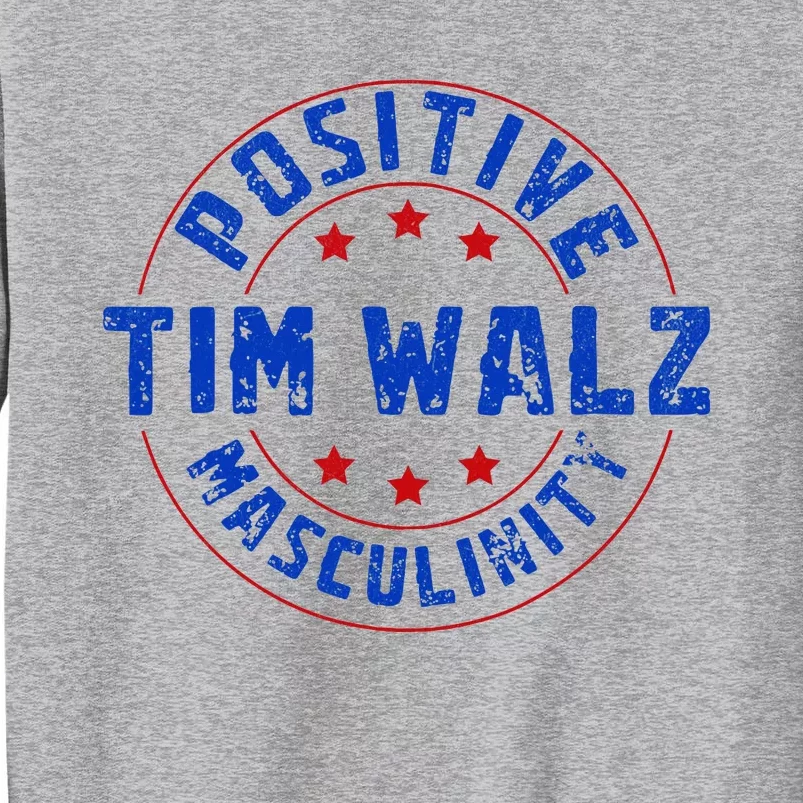 Positive Masculinity Pro Kamala Tim Walz 2024 Tall Sweatshirt