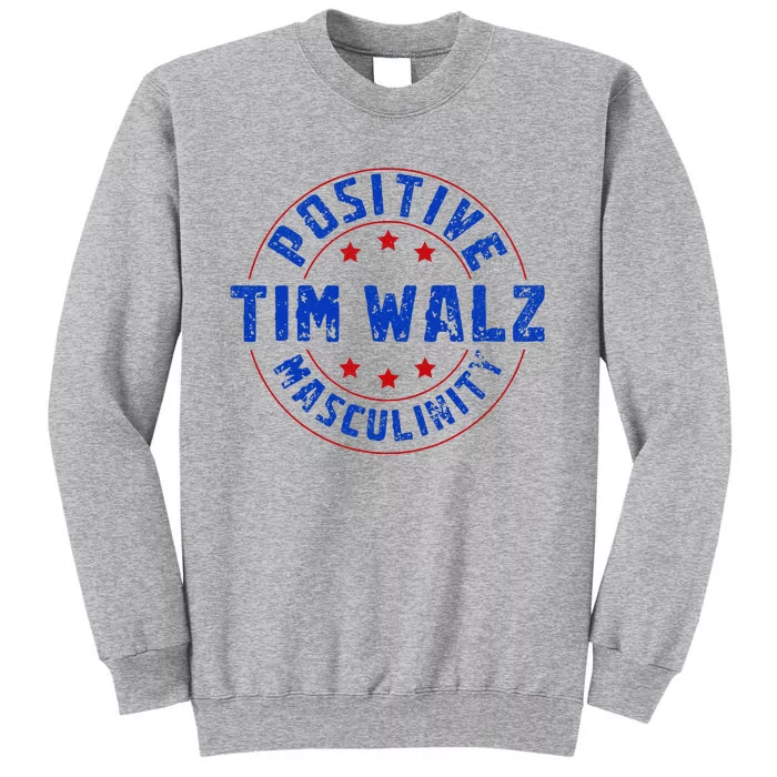 Positive Masculinity Pro Kamala Tim Walz 2024 Tall Sweatshirt