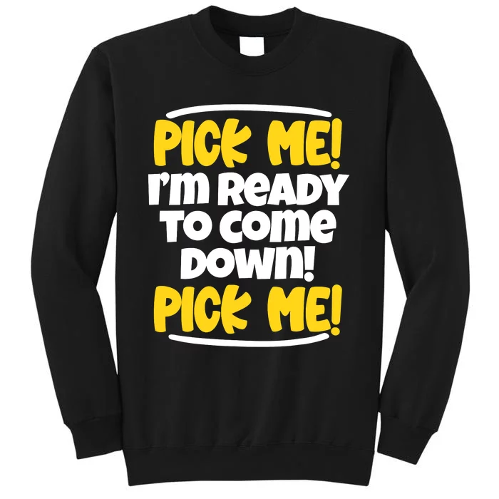 Pick Me Pick Me Funny Television For TV Lovers Tall Sweatshirt