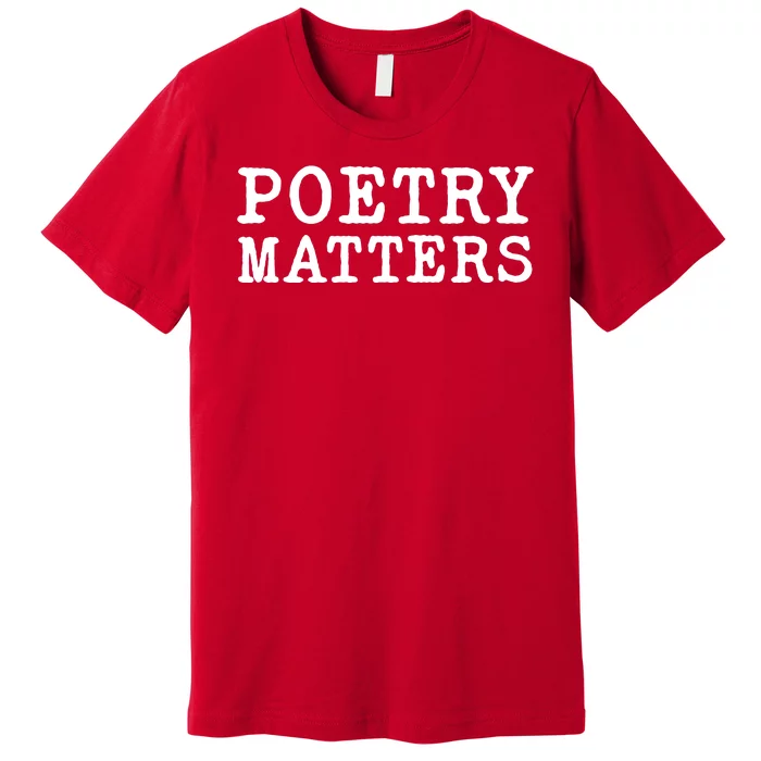 Poetry Matters Premium T-Shirt